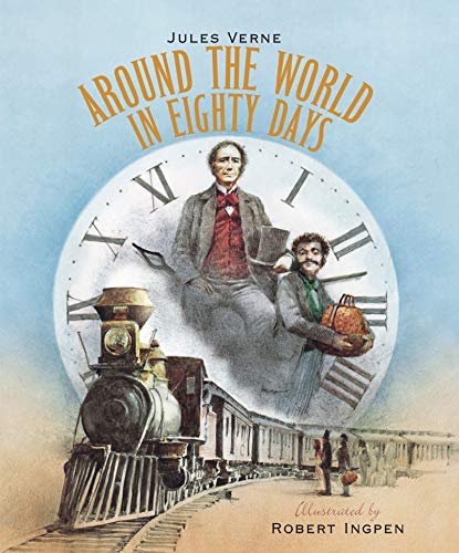 Around the World in Eighty Days: A Robert Ingpen Illustrated Classic Jules Verne