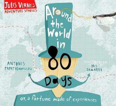 Around the World in Eighty Days: or, a fortune made of experiences Jules Verne