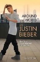 Around the World with Justin Bieber Oliver Sarah
