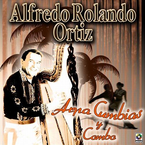 Arpa Cumbias y Combo Alfredo Rolando Ortiz