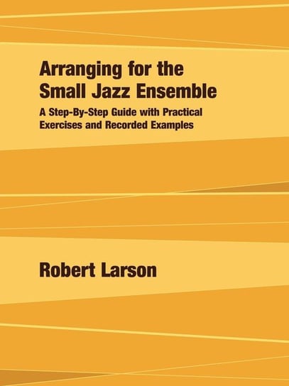Arranging for the Small Jazz Ensemble Larson Robert