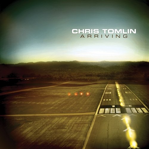 Arriving Chris Tomlin