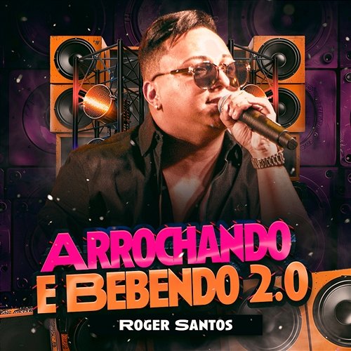Arrochando e Bebendo 2.0 ROGER SANTOS OFICIAL