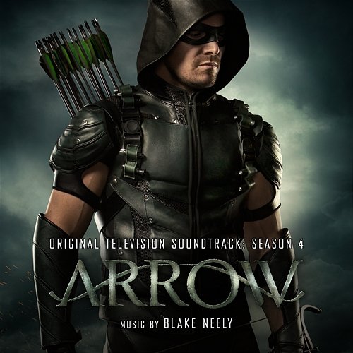 Arrow: Season 4 (Original Television Soundtrack) Blake Neely