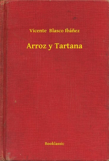 Arroz y Tartana - ebook epub Vincinte Blasco Ibanez