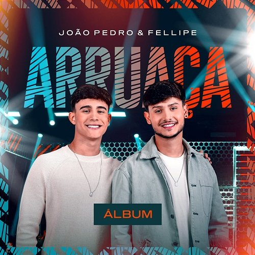 Arruaça João Pedro, Fellipe