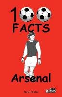 Arsenal - 100 Facts Horton Steve