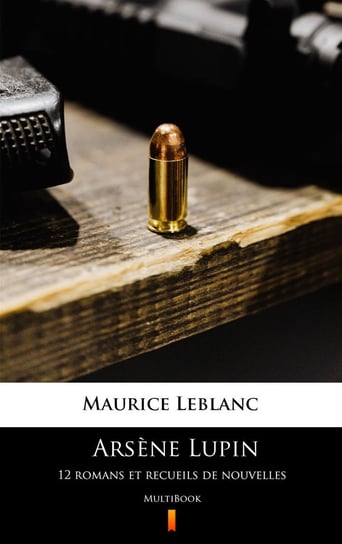 Arsene Lupin. 12 romans et recueils de nouvelles Leblanc Maurice
