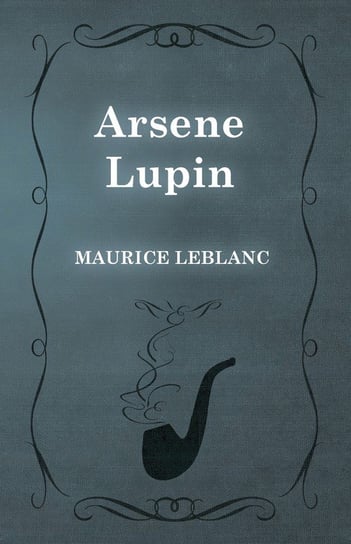 Arsène Lupin Leblanc Maurice
