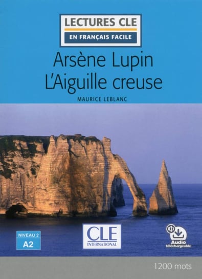 Arsene Lupin contre L'Aiguille creuse A2 + audio online. Literatura uproszczona do nauki języka francuskiego Leblanc Maurice