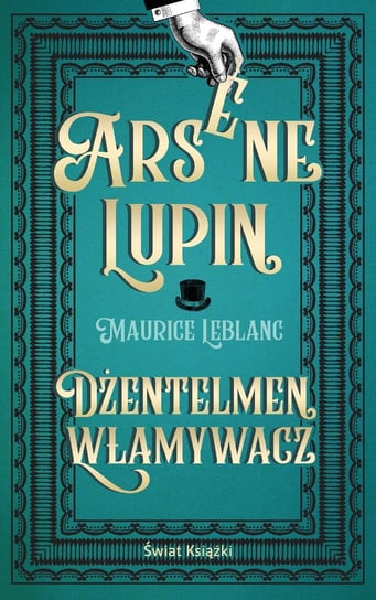 Arsene Lupin. Dżentelmen włamywacz Leblanc Maurice