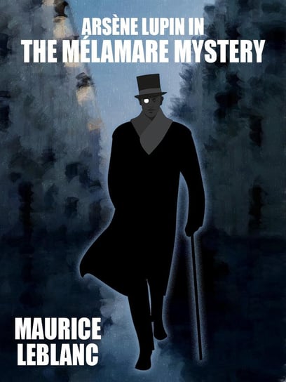 Arsène Lupin in The Mélamare Mystery Leblanc Maurice