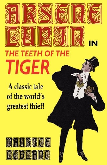 Arsene Lupin in The Teeth of the Tiger Leblanc Maurice