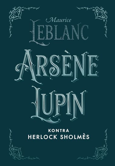 Arsène Lupin kontra Herlock Sholmès Leblanc Maurice