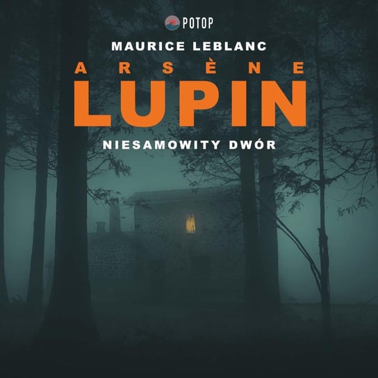 Arsene Lupin. Niesamowity dwór Leblanc Maurice