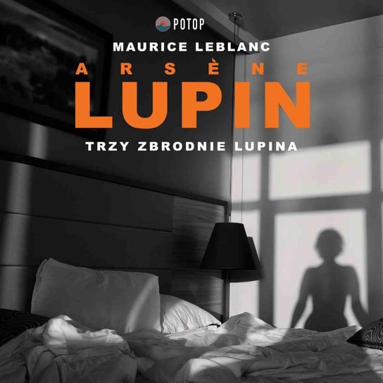 Arsène Lupin. Trzy zbrodnie Lupina Leblanc Maurice