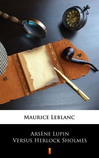 Arsene Lupin Versus Herlock Sholmes Leblanc Maurice