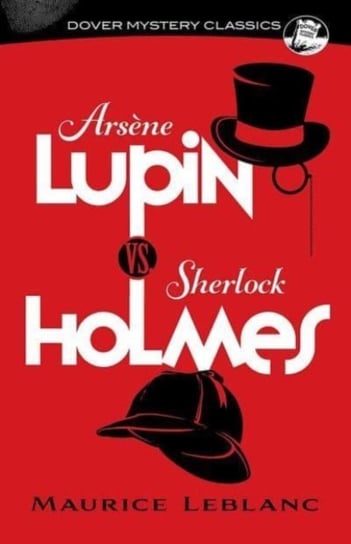 Arsene Lupin vs. Sherlock Holmes Leblanc Maurice