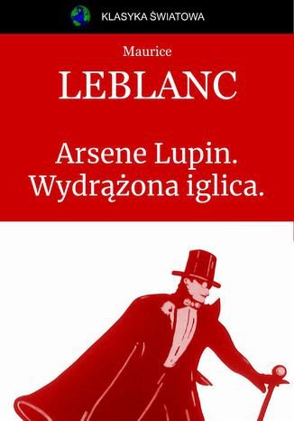 Arsene Lupin. Wydrążona iglica Leblanc Maurice
