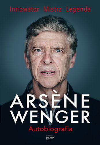 Arsene Wenger. Autobiografia Wenger Arsene