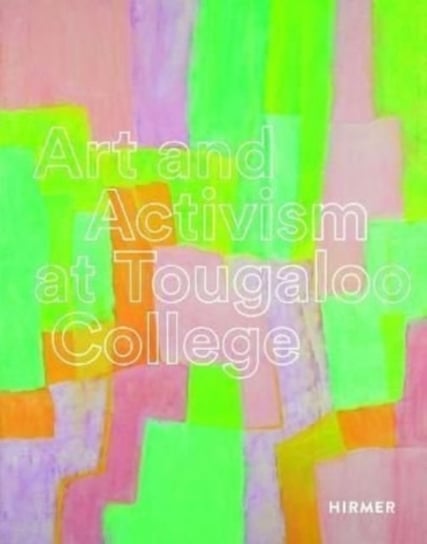 Art and Activism at Tougaloo College Hirmer Verlag GmbH