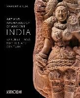 Art and Archaeology of Ancient India: Earliest Times to the Sixth Century Ahuja Naman P.