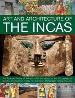 Art and Architecture of the Incas Jones David M.
