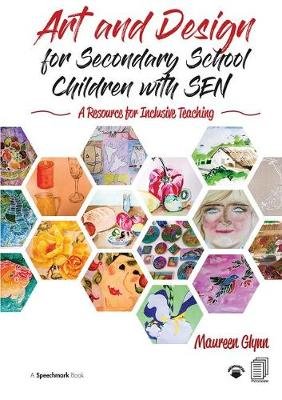 Art and Design for Secondary School Children with SEN: A Resource for Inclusive Teaching Maureen Glynn