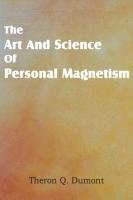 Art and Science of Personal Magnetism Dumont Theron Q.