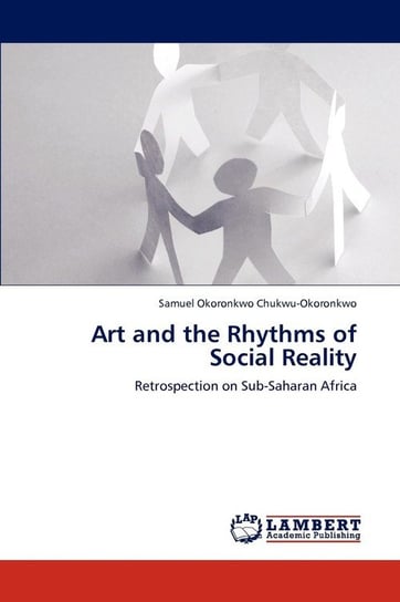 Art and the Rhythms of Social Reality Chukwu-Okoronkwo Samuel Okoronkwo