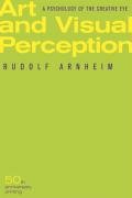 Art and Visual Perception: A Psychology of the Creative Eye Arnheim Rudolf