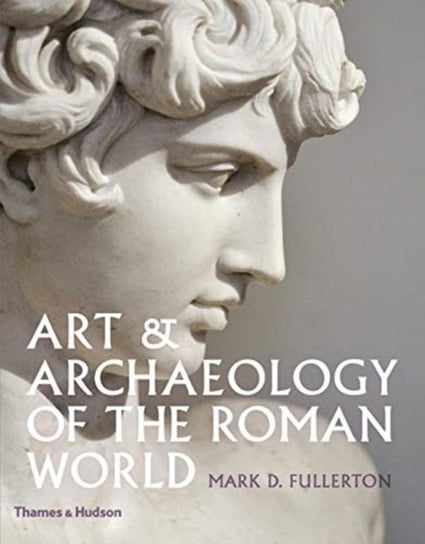 Art & Archaeology of the Roman World Mark D. Fullerton