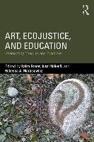 Art, EcoJustice, and Education Taylor&Francis Ltd.