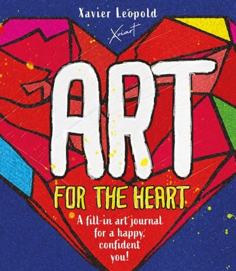 Art for the Heart: A Fill-in Journal for Wellness Through Art Xavier Leopold