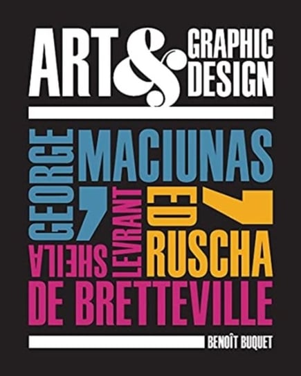Art & Graphic Design: George Maciunas, Ed Ruscha, Sheila Levrant de Bretteville Benoit Buquet