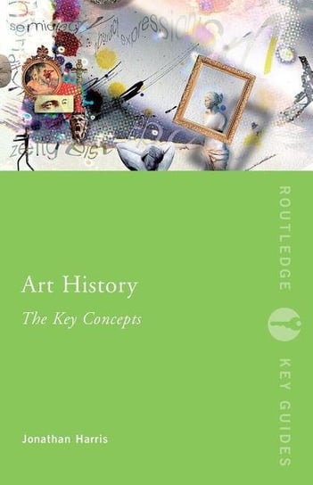 Art History: The Key Concepts Harris Jonathan