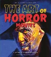 Art of Horror Movies: An Illustrated History Jones Stephen