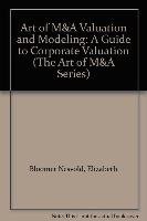 Art of M&A Valuation and Modeling: A Guide to Corporate Valu Nesvold Peter H., Lajoux Alexandra, Reed Lajoux Alexandra, Bloomer Nesvold Elizabeth