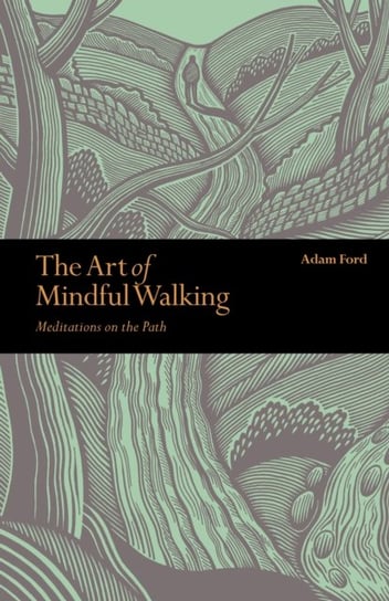 Art of Mindful Walking Ford Adam