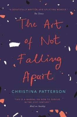 Art of Not Falling Apart Patterson Christina