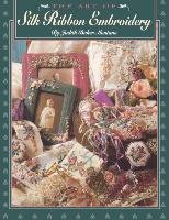 Art of Silk Ribbon Embroidery - The - Print on Demand Edition Montano Judith