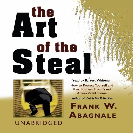 Art of the Steal Abagnale Frank William