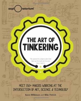 Art of Tinkering Wilknson Karen, Petrich Mike
