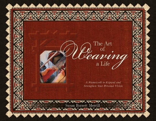 Art of Weaving a Life Merrill Susan Barrett
