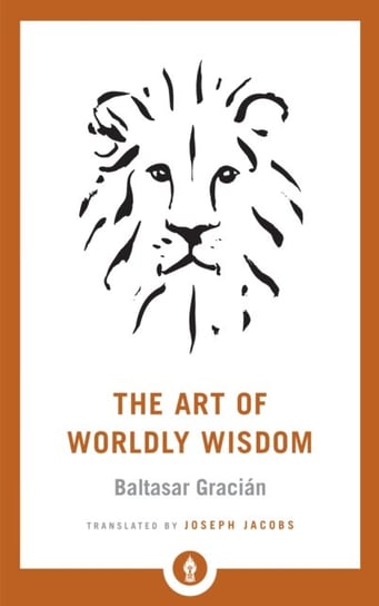 Art of Worldly Wisdom Gracian Baltasar