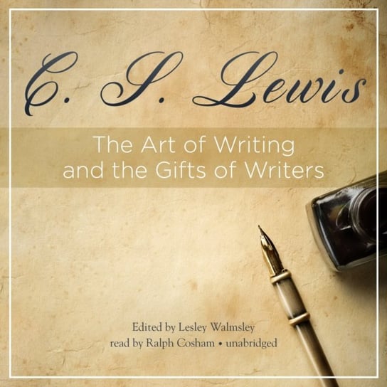 Art of Writing and the Gifts of Writers Lewis C.S., Walmsley Lesley