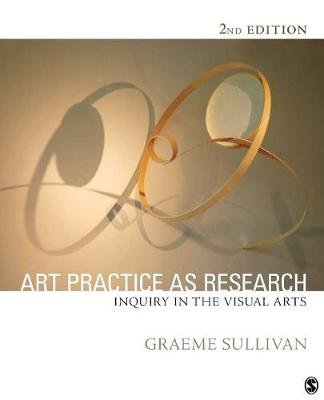 Art Practice As Research: Inquiry In Visual Arts - Sullivan Graeme ...