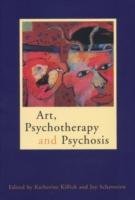 Art, Psychotherapy and Psychosis Katherine Killick