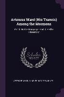 Artemus Ward (His Travels) Among the Mormons. Part I. on the Rampage. Part II. Perlite Litteratoor Ward Artemus, Warner Charles Dudley