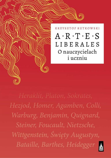 Artes Liberales. O nauczycielach i uczniu Rutkowski Krzysztof